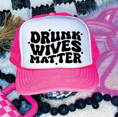 Drunk Wives Matter DTF Printed Neon Pink and White Trucker Hat  from Southern Attitude Designs Inc