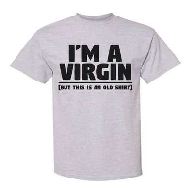 I'm A Virgin But This Is an Old Shirt T-Shirt Men's Grey Unisex Shirts from Wi-Wear