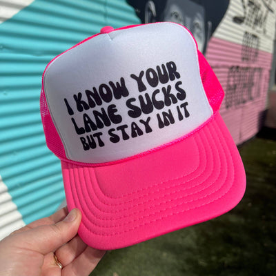 I Know Your Lane Sucks, But Stay In It Trucker Cap (Multiple Color Options)  from Turquoise & Tequila